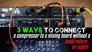 3 Ways To Connect A Compressor To A Mixing Board Without a SendReturn or Insert [upl. by Yenruoj112]