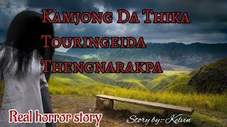 Kamjongda Thika Touringei ThengnarakpaReal horror storyAsengba wari [upl. by Leonor380]