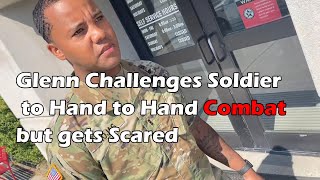 Glenn Challenges Soldier to Hand to Hand combat but gets Scared 1K Subs Thanks [upl. by Ynna444]