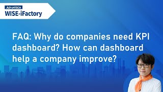 iFactory Dashboard and Situation Center  FAQ 1 Why do companies need KPI dashboard [upl. by Zachary]