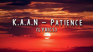 KAAN  Patience Lyrics [upl. by Akerdal]