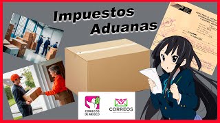 Impuestos Aduanas de Mexico boleta aduanal paquetes en Correos de México [upl. by Attenad]