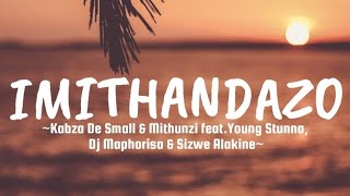 Kabza De Small amp Mthunzi  Imithandazo Lyrics Ft Young Stunna Dj Maphorisa amp Sizwe Alakine [upl. by Milon924]