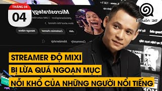 Streamer Độ Mixi bị lừa quá ngoạn mục Nỗi khổ của những người nổi tiếng  TỔ BUÔN 247 04042024 [upl. by Nellac]