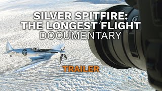 SILVER SPITFIRE THE LONGEST FLIGHT DOCUMENTARY FULLLENGTH TRAILER [upl. by Brnaby]