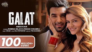 Galat Official Video Asees Kaur  Rubina Dilaik Paras Chhabra  Vikas  Raj Fatehpur [upl. by Ziwot]