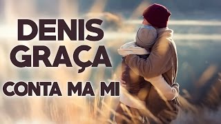 Denis Graça  Conta ma mi 2017  LETRA [upl. by Relyhs637]