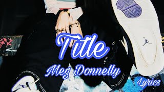 Meg Donnelly  title Lyrics [upl. by Isdnyl27]