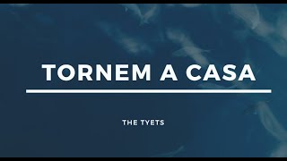 The Tyets  Tornem A Casa Lletra [upl. by Kaitlin]