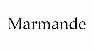 How to Pronounce Marmande [upl. by Lemak]