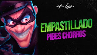 Empastillado  Pibes Chorros  Video Lyric [upl. by Anitsrik238]