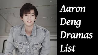 Aaron Deng Dramas List  Upcoming Dramas [upl. by Llenyt]