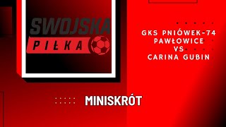 BETCLIC 3 LIGA GKS PNIÓWEK74 PAWŁOWICE  CARINA GUBIN MINISKRÓT [upl. by Lehmann]