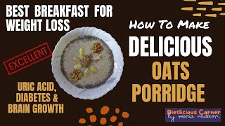 Recipes for Oats Porridge for Weight Loss Uric Acid Diabetes [upl. by Gagne607]