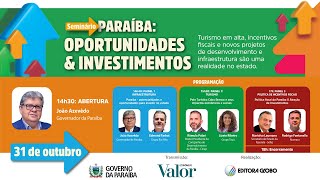 Seminário PARAÍBA OPORTUNIDADES amp INVESTIMENTOS [upl. by Edris779]