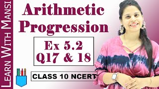 Ex 52 Q17 amp Q18  Arithmetic Progression  Chapter 5  Class 10 Maths  NCERT [upl. by Yrrej]