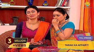 Tarak Ka Affair  FULL EPISODE  Taarak Mehta Ka Ooltah Chashmah  तारक मेहता का उल्टा चश्मा [upl. by Giglio618]