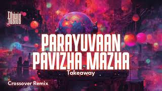 Parayuvaan x Pavizha Mazha x Takeaway  Crossover Remix  Dhipin Justus [upl. by Nessie]