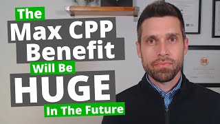 The Max CPP Benefit Will Be HUGE In The Future [upl. by Zadoc769]