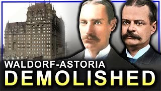 Why New Yorks Most Opulent Hotels Were Demolished The Waldorf and Astoria Hotels [upl. by Nauqan]