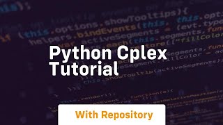 python cplex tutorial [upl. by Rodger]