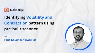 Identifying Volatility and Contraction pattern using prebuilt scanner  Kaushik Akiwatkar  Ep18 [upl. by Ennairod]