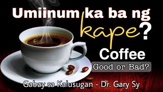 Coffee Good or Bad  Dr Gary Sy [upl. by Bates358]