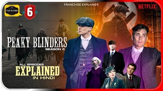 Peaky Blinders Season 6 All Episode Explained in Hindi  Netflix Series हिंदी  उर्दू  Hitesh Nagar [upl. by Amik]