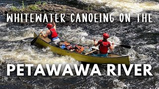 PETAWAWA RIVER CANOE TRIP  Paddling Rapids in Algonquin Provincial Park 2020 [upl. by Doro]