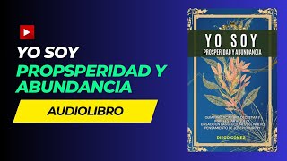 🎧📚AUDIOLIBRO Soy Prosperidad Soy Riqueza  Diego Gómez📚🎧 [upl. by Abla]