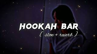 Hookah Bar SlowedReverb [upl. by Ahtelat148]