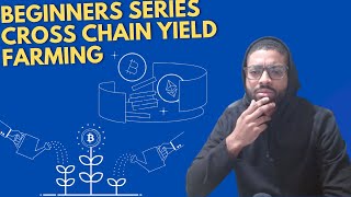 Crypto Beginner Series  Yield Farming Cross Chain [upl. by Leitao]