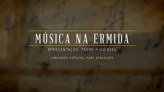 Música na Ermida com Pe Higo Dias  Participação de Yure Gonçalves  Novembro 2021 [upl. by Wisnicki]