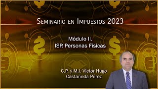 Seminario Impuestos 2023  Módulo II ISR Personas Físicas [upl. by Haswell]