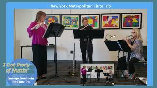 I Got Plenty of Nuttin  George Gershwin Arranged for Mixed Flute Trio [upl. by Eornom]