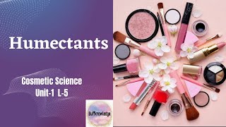 Humectants  Cosmetic Excipients  Cosmetic science  B Pharmacy 8th sem  Unit1 L5 [upl. by Libenson]