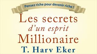 Les secrets d’un esprit millionnaire T Harv Eker Devenir millionnaire Livre audio [upl. by Zildjian]