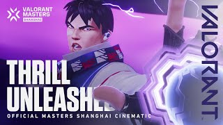 Thrill Unleashed  VALORANT Masters Shanghai Cinematic [upl. by Hali]