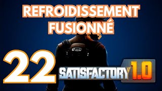 REFROIDISSEMENT FUSIONNÉ 22  Lets Play Saison 5  Satisfactory [upl. by Coad]