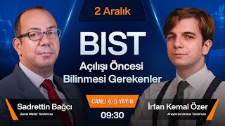 2 Aralık 0930  BIST Açılışı Öncesi Bilinmesi Gerekenler [upl. by Arney811]