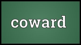 Coward Meaning [upl. by Eserrehs]