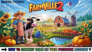 How to Connect Farmville 2 Game on Your Facebook Account 2024 [upl. by Caterina]