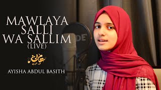 Mawlaya Salli Wa Sallim  Live  Ayisha Abdul Basith Cover [upl. by Barcot]