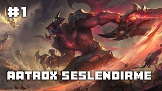 AATROX  LEAGUE OF LEGENDS  LOL ŞAMPİYONLARINI SESLENDİRİYORUM BÖLÜM 1 [upl. by Kinney679]