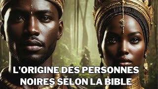 LORIGINE DES PERSONNES NOIRES SELON LA BIBLE  Mystères Bibliques Expliqués [upl. by Roban]