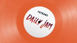 Fatbabs  Daily Jam [upl. by Feenah]