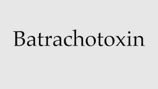 How to Pronounce Batrachotoxin [upl. by Chuch]