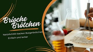 Brioche Brötchen backen I Burgerbrötchen I kneten mit Hand schafft Andi es [upl. by Krause]