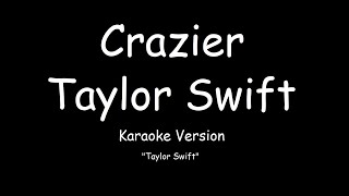 Taylor Swift  Crazier KARAOKE [upl. by Oskar]