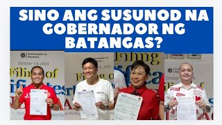 SINO KAYA ANG SUSUNOD NA GOBERNADOR NG BATANGAS [upl. by Tocci870]